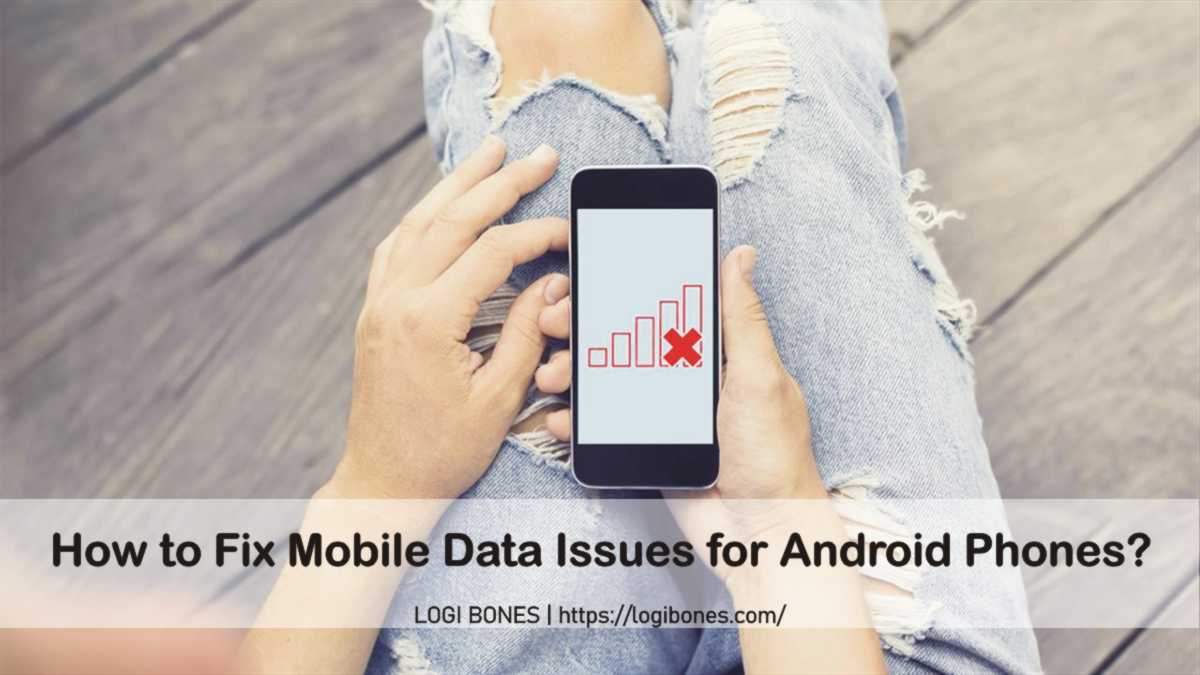 Mobile Data Not Working: How To Fix Mobile Data Issues For Android